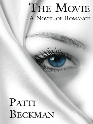 The Movie: A Romance by Patti Beckman