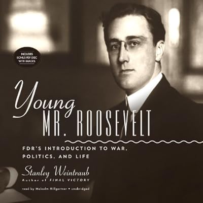 Young Mr. Roosevelt: FDR's Introduction to War, Politics, and Life