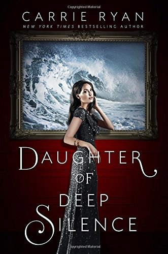 Daughter of Deep Silence by Carrie Ryan