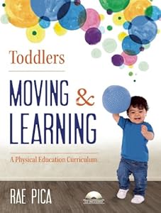Toddlers Moving and Learning: A Physical Education Curriculum
