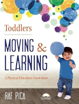 Toddlers Moving and Learning: A Physical Education Curriculum