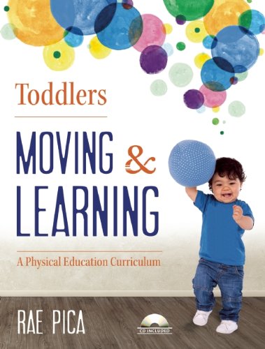 Toddlers Moving and Learning: A Physical Education Curriculum by Rae Pica