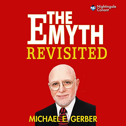 The E-Myth Revisited: Why Most Small Businesses Don't Work and What to Do About It