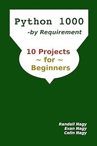 Python 1000, By Requirement: 10 Projects for Beginners (Python Programming Series) by Mr Randall Nagy