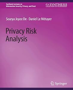 Privacy Risk Analysis (Synthesis Lectures on Information Security, Privacy, and Trust) by Sourya Joyee De