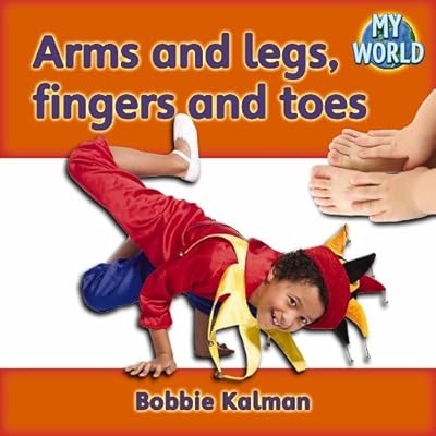 Arms and Legs, Fingers and Toes