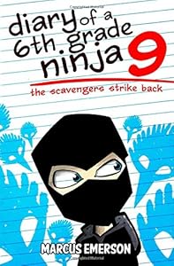 Diary of a 6th Grade Ninja 9: The Scavengers Strike Back