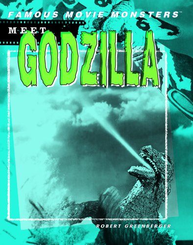 Meet Godzilla (Famous Movie Monsters) by Robert Greenberger