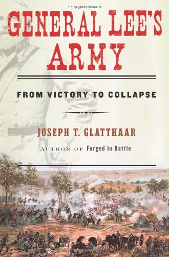 General Lee's Army: From Victory to Collapse by Michael Korda