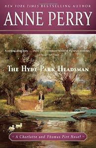 The Hyde Park Headsman: A Charlotte and Thomas Pitt Novel