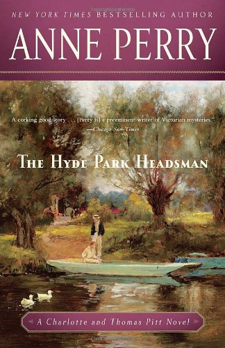 The Hyde Park Headsman: A Charlotte and Thomas Pitt Novel by Anne Perry
