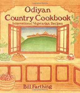 Odiyan Country Cookbook: International Vegetarian Recipes (Art) by Bill Farthing