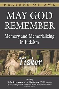 May God Remember Yizkor: Memory and Memorializing in Judaism