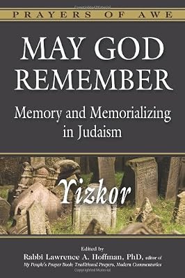 May God Remember Yizkor: Memory and Memorializing in Judaism