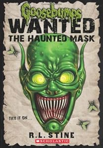 Goosebumps Wanted: the Haunted Mask by R.L. Stine