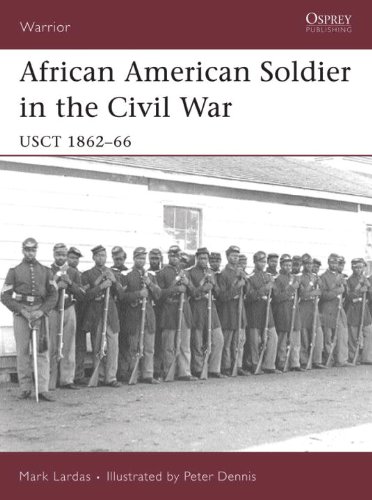 African American Soldier in the Civil War: USCT 1862-66 (Warrior) by Mark Lardas