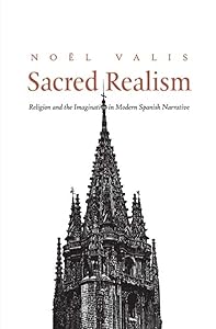 Sacred Realism: Religion and the Imagination in Modern Spanish Narrative by Noel Valis