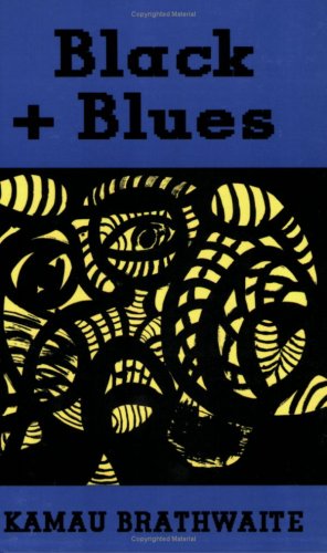 Black + Blues by Kamau Brathwaite