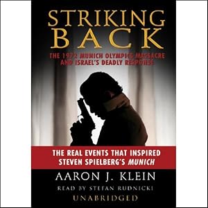 Striking Back: The 1972 Munich Olympics Massacre and Israel's Deadly Response by Aaron J. Klein