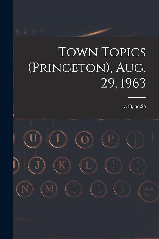 Town Topics (Princeton), Aug. 29, 1963; v.18, no.25 by Anonymous