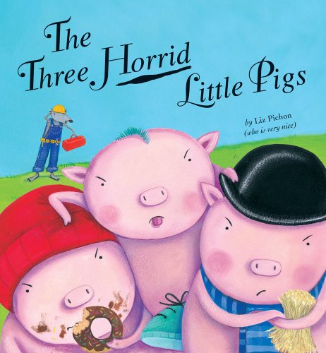 The Three Horrid Little Pigs by Liz Pichon