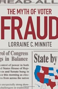 The Myth of Voter Fraud by Lorraine C. Minnite