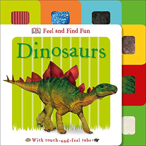 Feel and Find Fun: Dinosaurs by DK