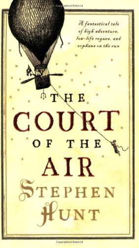 The Court of the Air by Stephen Hunt
