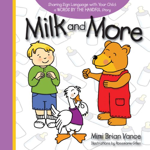Milk and More: Sharing Sign Language with Your Child by Mimi Brian Vance
