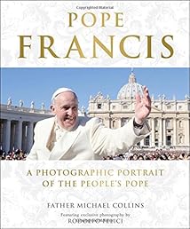 Pope Francis: A Photographic Portrait of the People's Pope