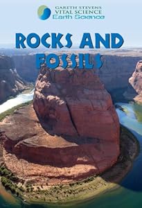 Rocks and Fossils (Gareth Stevens Vital Science: Earth Science)