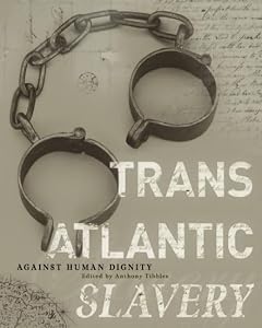 Transatlantic Slavery: Against Human Dignity: 2nd Edition (National Museums Liverpool) by Anthony Tibbles