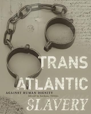 Transatlantic Slavery: Against Human Dignity: 2nd Edition (National Museums Liverpool)