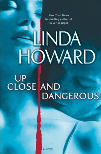 Up Close and Dangerous: A Novel by Linda Howard
