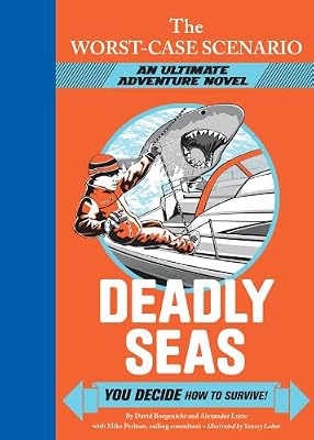 The Worst-Case Scenario Ultimate Adventure Novel: Deadly Seas: An Ultimate Adventure Novel