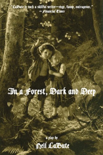 In a Forest, Dark and Deep by Neil LaBute