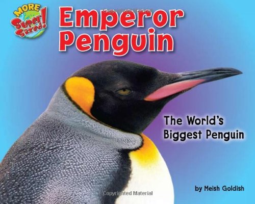 Emperor Penguin: The World's Biggest Penguin by Meish Goldish