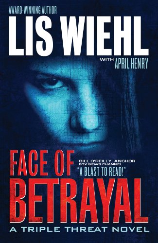 Face of Betrayal (A Triple Threat Novel) by Lis Wiehl