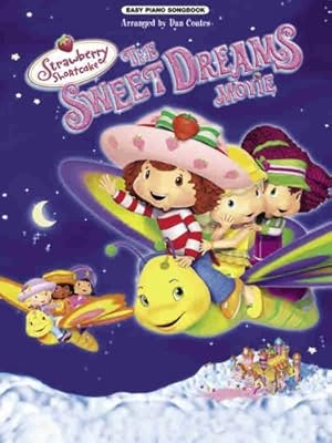 Strawberry Shortcake- The Sweet Dreams Movie (Easy Piano Songbook) (Strawberry Shortcake (Alfred Publishing))