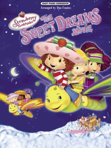 Strawberry Shortcake- The Sweet Dreams Movie (Easy Piano Songbook) (Strawberry Shortcake (Alfred Publishing)) by Dan Coates