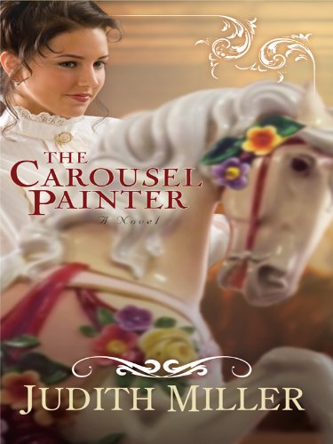 The Carousel Painter by Judith Miller