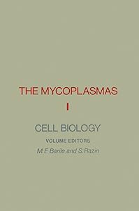 The Mycoplasmas V1: Cell Biology by M. F. Barile