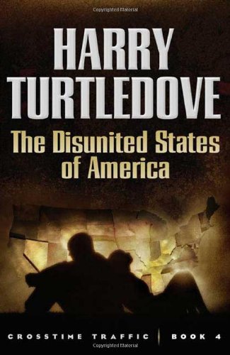 The Disunited States of America (Crosstime Traffic) by Harry Turtledove