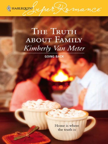 The Truth about Family (Going Back Book 9) by Kimberly Van Meter