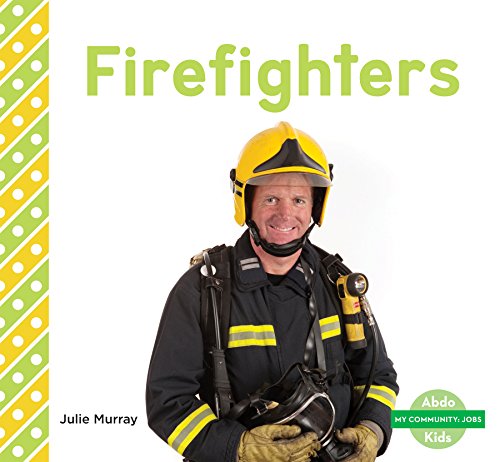 Fire Fighters by Julie Murray