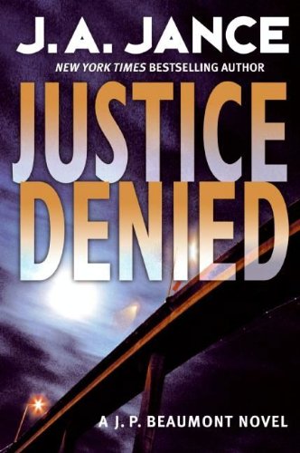 Justice Denied (J. P. Beaumont Novel Book 18) by J. A. Jance