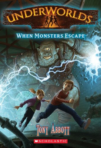 Underworlds #2: When Monsters Escape by Tony Abbott