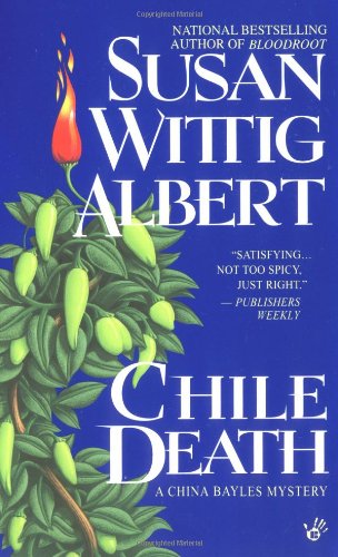 Chile Death: A China Bayles Mystery by Susan Wittig Albert