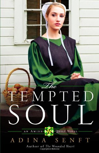 The Tempted Soul: An Amish Quilt Novel by Adina Senft