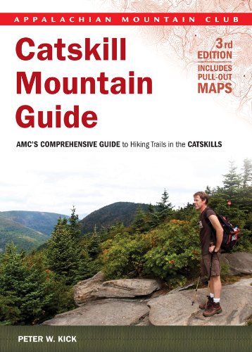 Catskill Mountain Guide, 3rd: AMC's Comprehensive Guide to Hiking Trails in the Catskills by Peter Kick